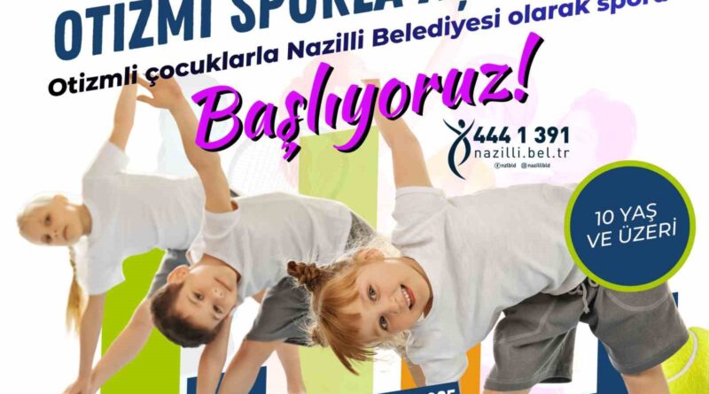 Nazilli Belediyesi’nden otizmli çocuklara spor kursu