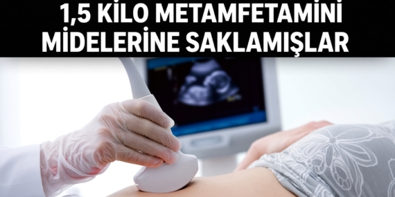 1,5 Kilo Metamfetamini Midelerine Saklamışlar