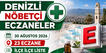 Denizli Nöbetçi Eczaneler 30 Ağustos 2026: 23 Eczanenin İlçe İlçe Listesi