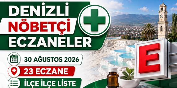 Denizli Nöbetçi Eczaneler 30 Ağustos 2026: 23 Eczanenin İlçe İlçe Listesi