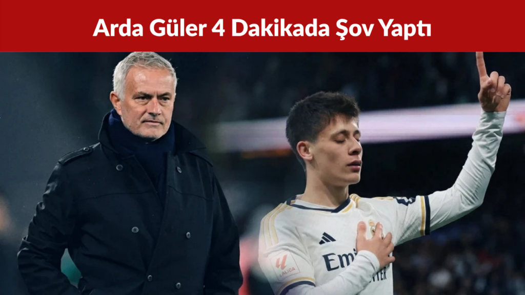 Arda Güler 4 Dakikada Şov Yaptı