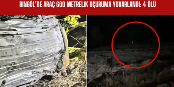 Bingöl’de Araç 600 Metrelik Uçuruma Yuvarlandı 4 Ölü