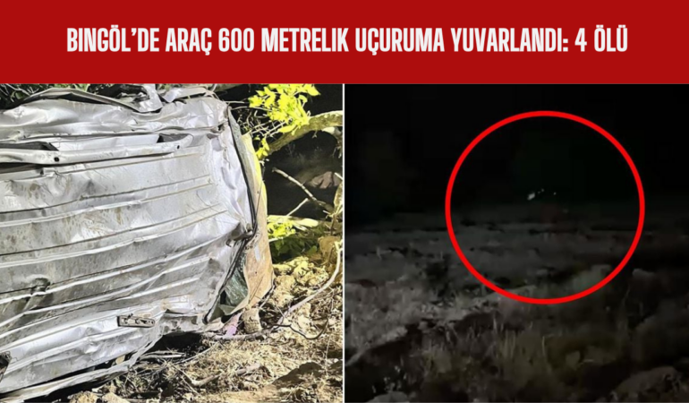 Bingöl’de Araç 600 Metrelik Uçuruma Yuvarlandı 4 Ölü