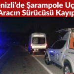 Denizli’de Şarampole Uçan Aracın Sürücüsü Kayıp