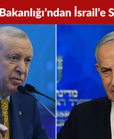 Dışişleri Bakanlığı’ndan İsrail’e Sert Tepki Açıklamalar Kabul Edilemez
