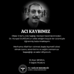 DOKTOR DURĞUN'UN VEFATI SAĞLIK CAMİASINI YASA BOĞDU
