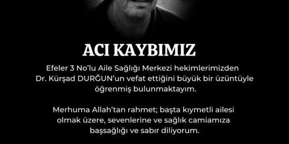 DOKTOR DURĞUN'UN VEFATI SAĞLIK CAMİASINI YASA BOĞDU