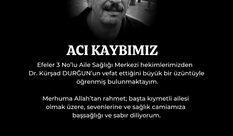 DOKTOR DURĞUN'UN VEFATI SAĞLIK CAMİASINI YASA BOĞDU