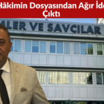 Eski Hâkim Sidar Demiroğlu’nun Dosyasından Ağır İddialar Çıktı