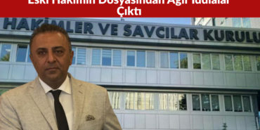 Eski Hâkim Sidar Demiroğlu’nun Dosyasından Ağır İddialar Çıktı