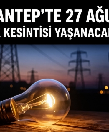 Gaziantep’te 27 Ağustos Elektrik Kesintisi Yaşanacak İlçeler