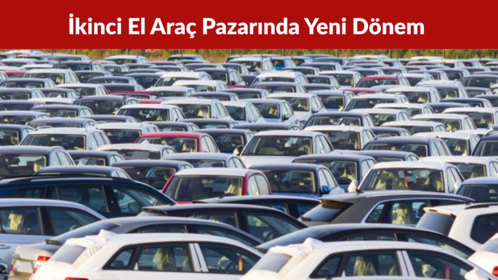 İkinci El Araç Pazarında İlan Siteleri ve Satış Sistemi Tartışılıyor