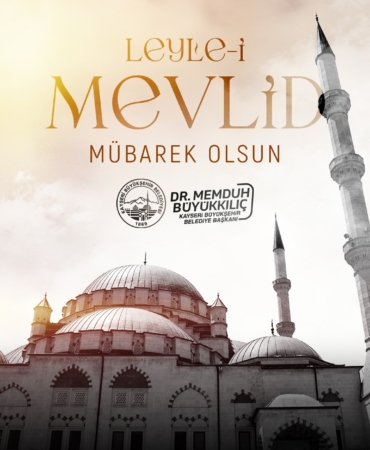 Kayseri Büyükşehir Belediye Başkanı Büyükkılıç'tan Mevlid Kandili Mesajı