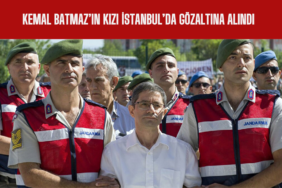 Kemal Batmaz’ın Kızı İstanbul’da Gözaltına Alındı