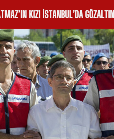 Kemal Batmaz’ın Kızı İstanbul’da Gözaltına Alındı