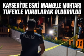 Kayseri’de Eski Mahalle Muhtarı Tüfekle Vurularak Öldürüldü