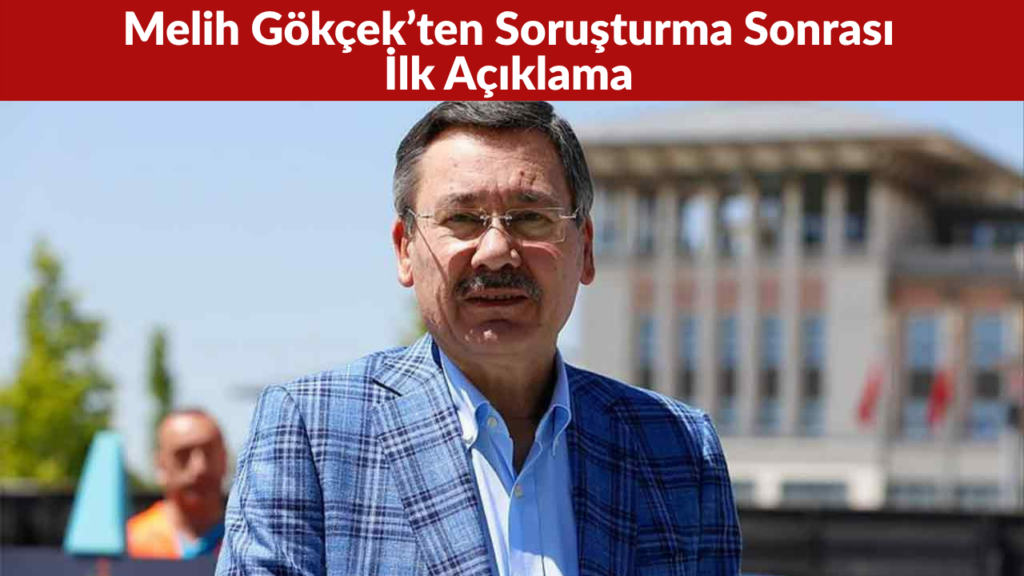 Melih Gökçek’ten Soruşturma Sonrası İlk Açıklama Savcılığa Gideceğim
