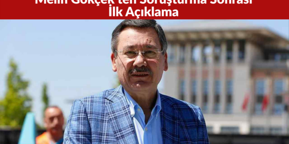 Melih Gökçek’ten Soruşturma Sonrası İlk Açıklama Savcılığa Gideceğim