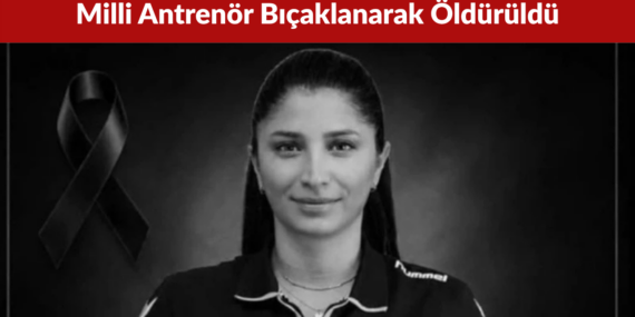 Milli Antrenör Funda Bakış Eski Çalışanı Tarafından Bıçaklanarak Öldürüldü
