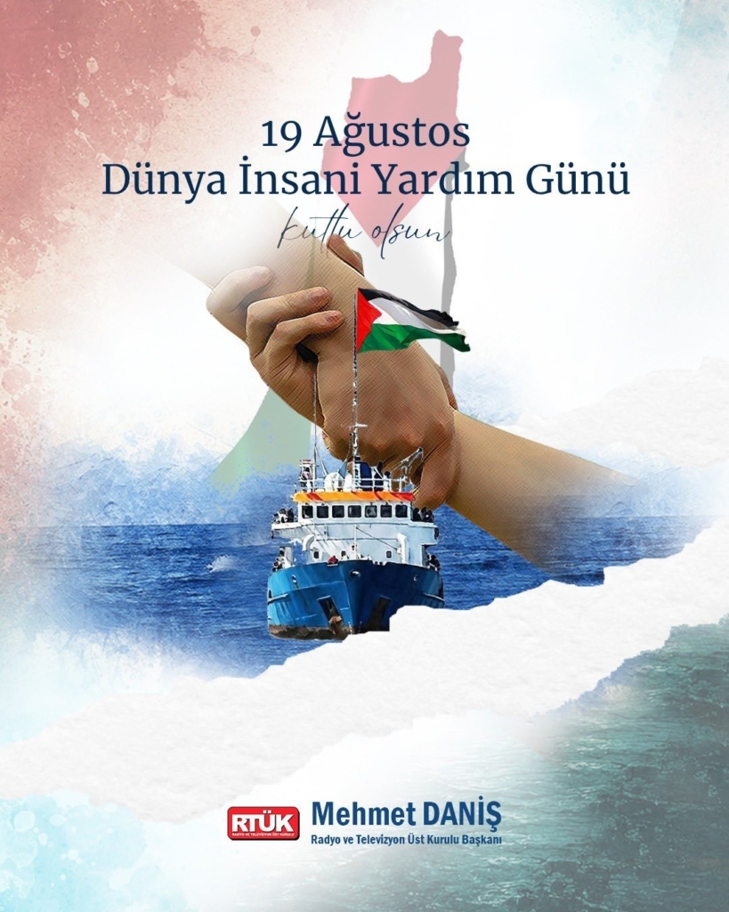 RTÜK Başkanı Daniş'ten Dünya İnsani Yardım Günü mesajı
