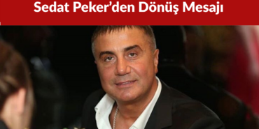 Sedat Peker’den Dönüş Mesajı