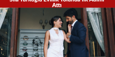 Sıla Türkoğlu ile Ata Ayyıldız Evlilik Yolunda İlk Adımı Attı