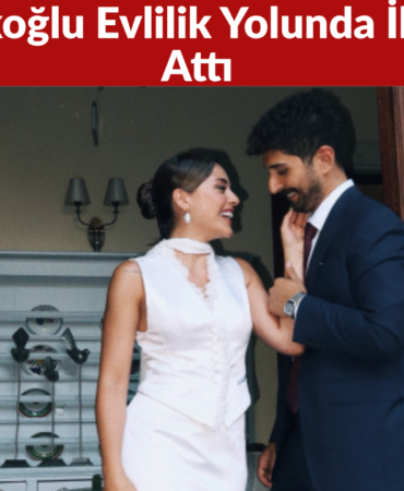 Sıla Türkoğlu ile Ata Ayyıldız Evlilik Yolunda İlk Adımı Attı