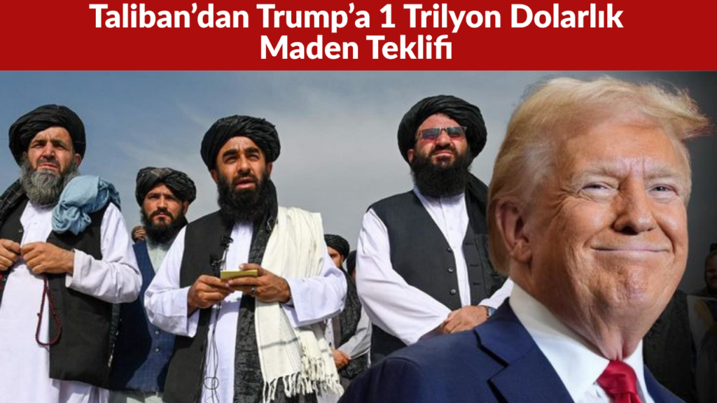 Taliban’dan Trump’a 1 Trilyon Dolarlık Maden Teklifi