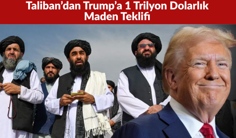 Taliban’dan Trump’a 1 Trilyon Dolarlık Maden Teklifi