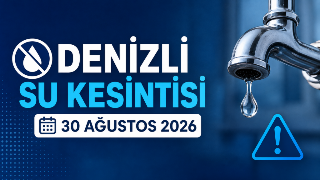 Denizli Su Kesintisi 30 Ağustos 2026: Hangi Mahallelerde Sular Kesilecek?