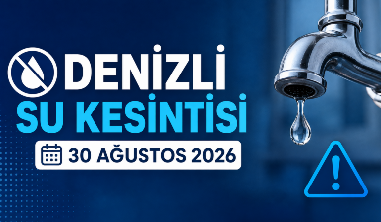 Denizli Su Kesintisi 30 Ağustos 2026: Hangi Mahallelerde Sular Kesilecek?