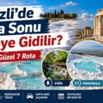 Denizli’de Hafta Sonu Nereye Gidilir? En Güzel 7 Rota