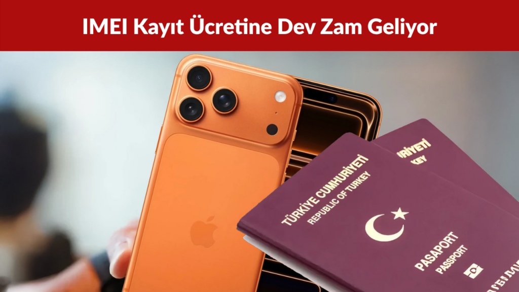 2027’de IMEI Kayıt Ücreti 69 Bin 450 TL’ye Çıkabilir