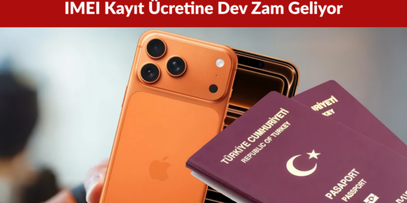 2027’de IMEI Kayıt Ücreti 69 Bin 450 TL’ye Çıkabilir