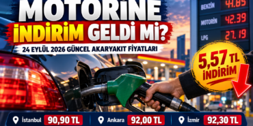 Motorine indirim geldi mi 24 Eylül 2026 güncel akaryakıt fiyatları