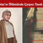 Bedriye Naz’ın Ölümünde Çarpıcı Tanık İfadeleri Ortaya Çıktı