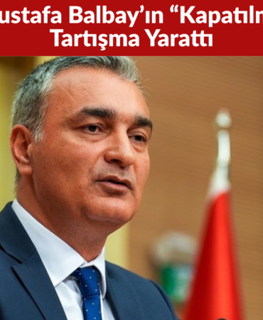 CHP’de Mustafa Balbay’ın “Kapatılma” Sözleri Tartışma Yarattı