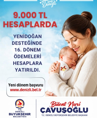 DENİZLİ BÜYÜKŞEHİRDEN ANNELERE 'YENİDOĞAN' DESTEĞİ 16. DÖNEM YENİDOĞAN DESTEĞİ HESAPLARDA