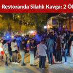 Denizli’de Restoranda Silahlı Kavga 2 Ölü, 3 Yaralı