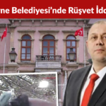 Edirne Belediyesi’nde Rüşvet İddiası