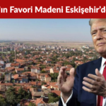 Trump'ın Favori Madeni Eskişehir’de Çıktı