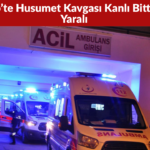 Gaziantep’te Husumet Kavgası Kanlı Bitti 2 Ölü, 1 Yaralı