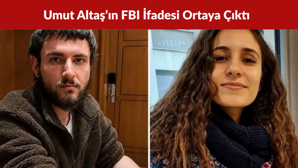 Gülistan Doku Soruşturmasında Umut Altaş’ın FBI İfadesi Ortaya Çıktı