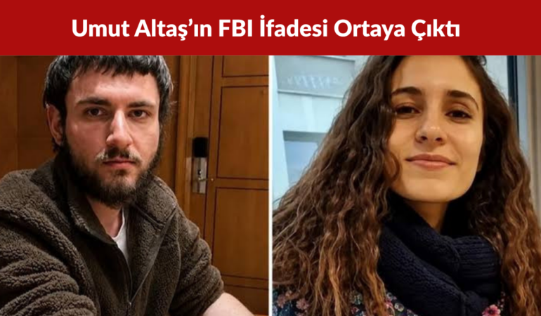 Gülistan Doku Soruşturmasında Umut Altaş’ın FBI İfadesi Ortaya Çıktı