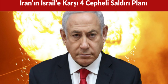 İran’ın İsrail’e Karşı 4 Cepheli Saldırı Planı