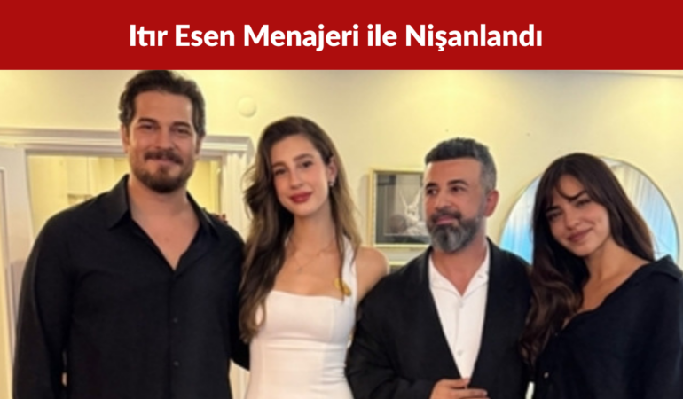 Itır Esen Menajeri Engin Aykanat ile Nişanlandı