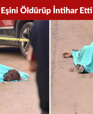 Kahramanmaraş’ta Sokakta Tartıştığı Eşini Öldürüp İntihar Etti