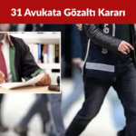 Kişisel Verilere Yasa Dışı Erişim İddiasıyla 31 Avukata Gözaltı Kararı