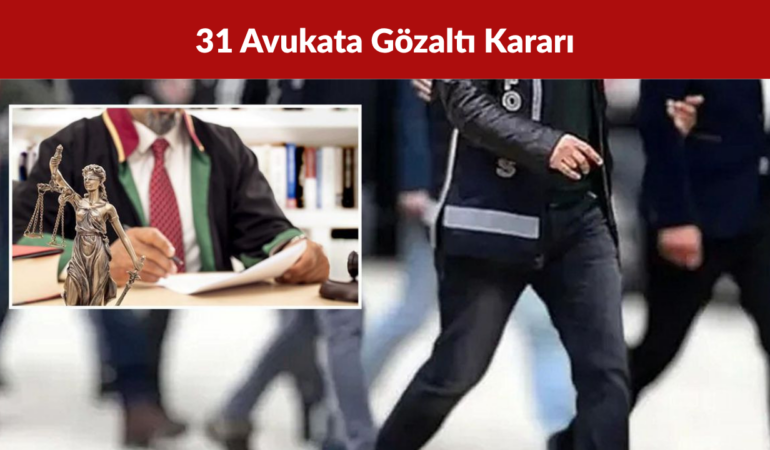 Kişisel Verilere Yasa Dışı Erişim İddiasıyla 31 Avukata Gözaltı Kararı