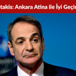 Miçotakis’ten Türkiye Mesajı: Ankara Atina ile İyi Geçinmeli